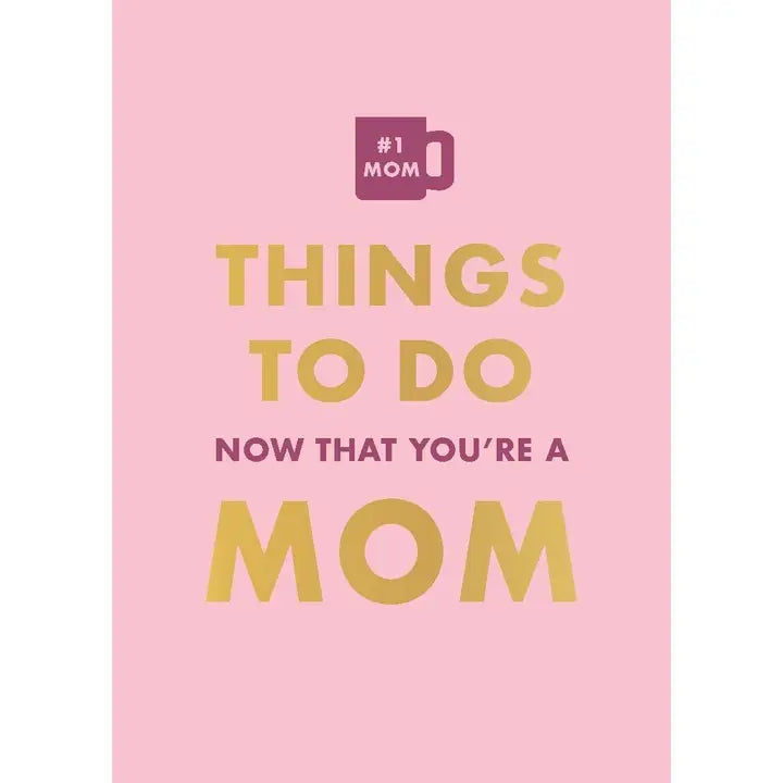 Things To Do Now That You're A Mom