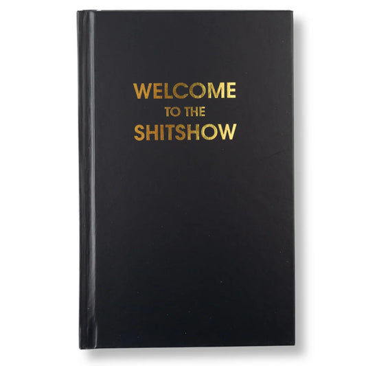 Welcome to the Shitshow - Black Hardcover Journal