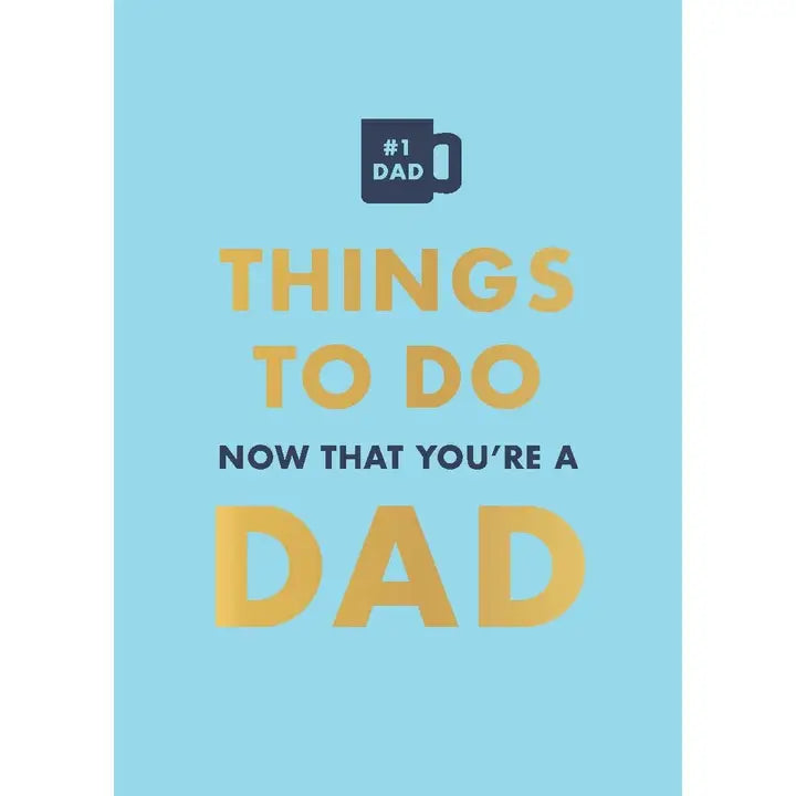 Things To Do Now That You're A Dad